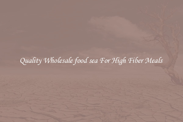 Quality Wholesale food sea For High Fiber Meals 