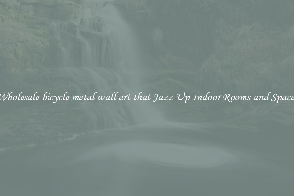 Wholesale bicycle metal wall art that Jazz Up Indoor Rooms and Spaces