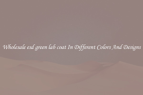 Wholesale esd green lab coat In Different Colors And Designs