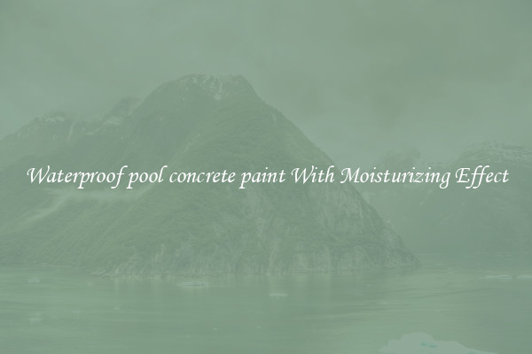 Waterproof pool concrete paint With Moisturizing Effect