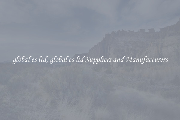 global es ltd, global es ltd Suppliers and Manufacturers