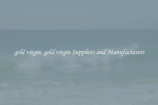gold virgin, gold virgin Suppliers and Manufacturers