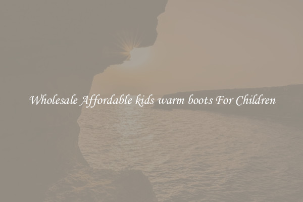 Wholesale Affordable kids warm boots For Children