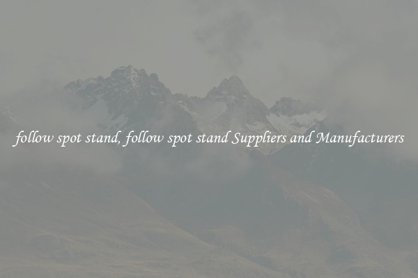 follow spot stand, follow spot stand Suppliers and Manufacturers