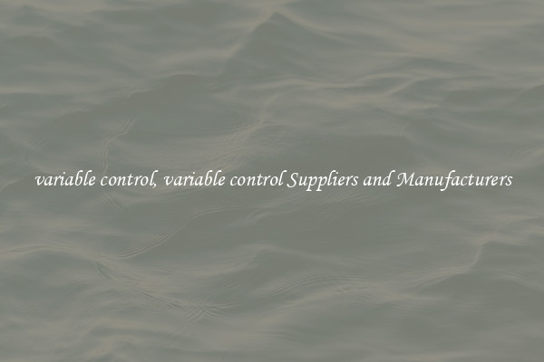 variable control, variable control Suppliers and Manufacturers