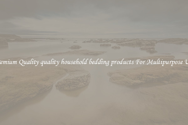 Premium Quality quality household bedding products For Multipurpose Use