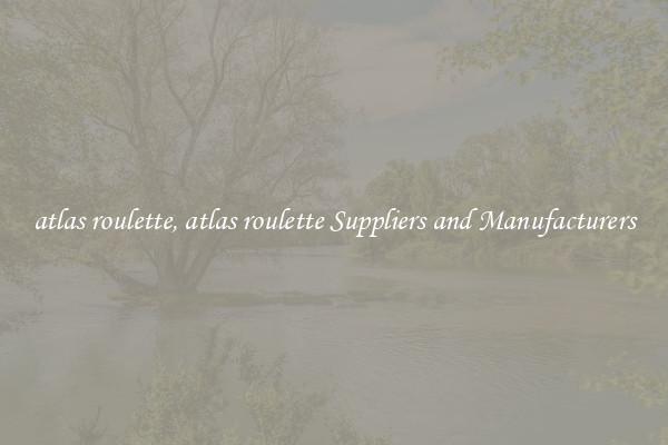 atlas roulette, atlas roulette Suppliers and Manufacturers