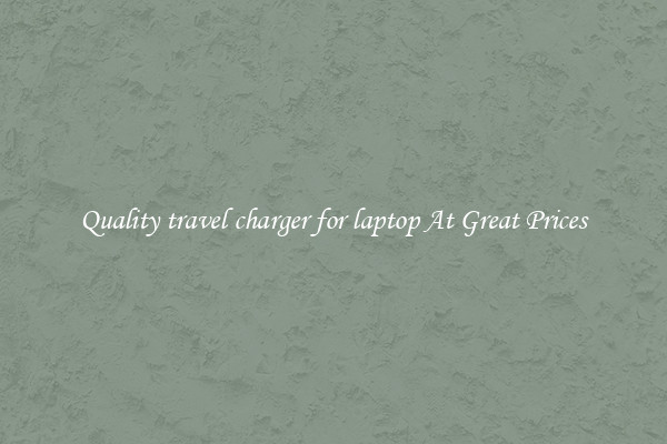 Quality travel charger for laptop At Great Prices