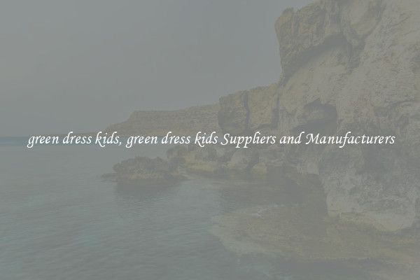 green dress kids, green dress kids Suppliers and Manufacturers