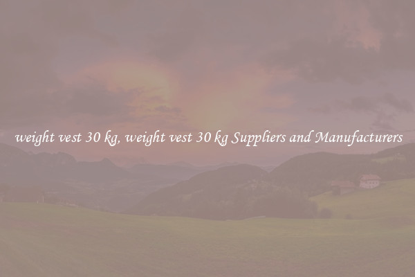 weight vest 30 kg, weight vest 30 kg Suppliers and Manufacturers
