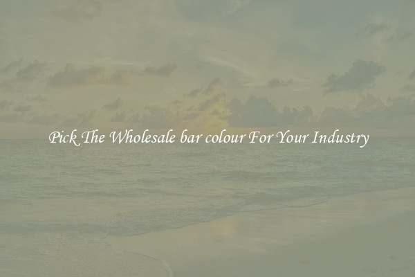 Pick The Wholesale bar colour For Your Industry