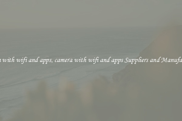 camera with wifi and apps, camera with wifi and apps Suppliers and Manufacturers