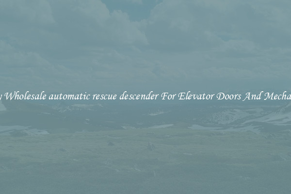 Buy Wholesale automatic rescue descender For Elevator Doors And Mechanics