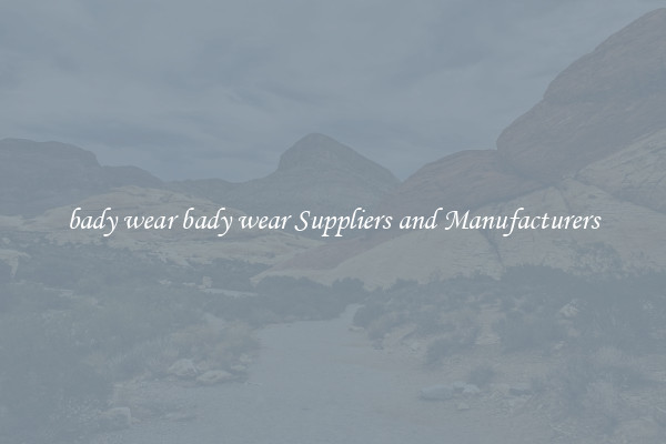 bady wear bady wear Suppliers and Manufacturers