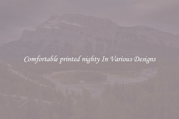 Comfortable printed nighty In Various Designs