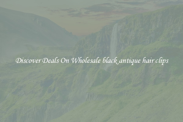 Discover Deals On Wholesale black antique hair clips