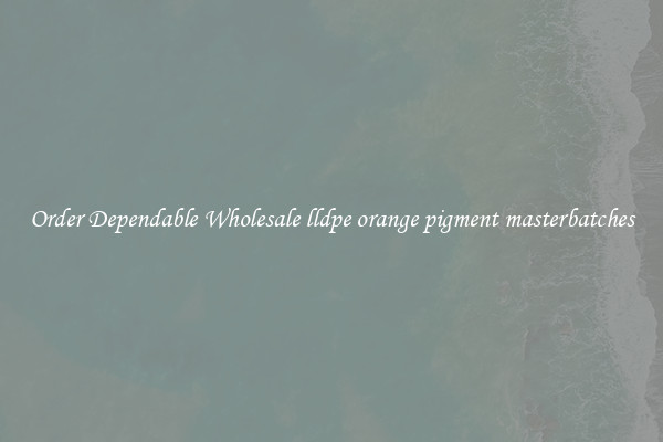Order Dependable Wholesale lldpe orange pigment masterbatches