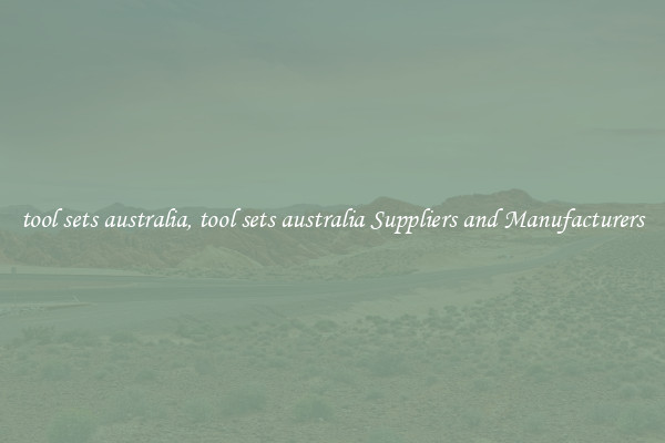 tool sets australia, tool sets australia Suppliers and Manufacturers