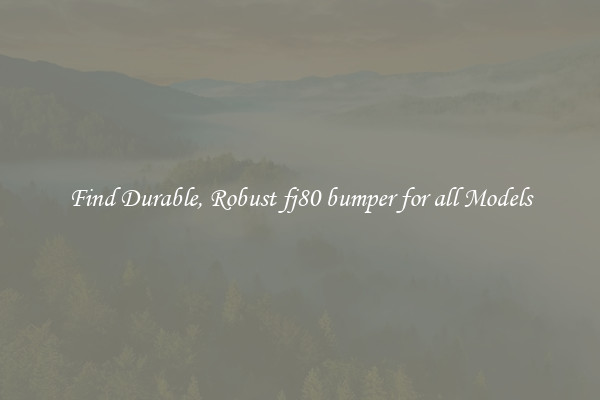 Find Durable, Robust fj80 bumper for all Models