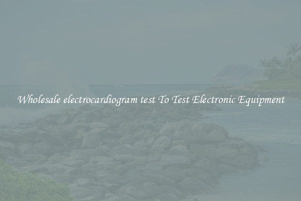 Wholesale electrocardiogram test To Test Electronic Equipment