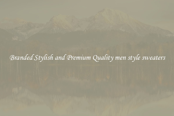 Branded Stylish and Premium Quality men style sweaters