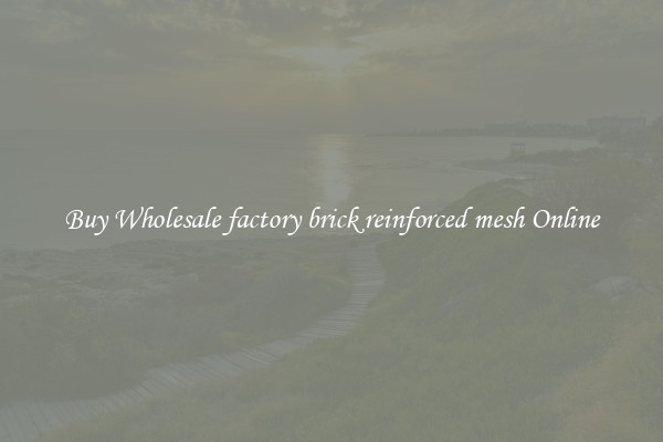 Buy Wholesale factory brick reinforced mesh Online