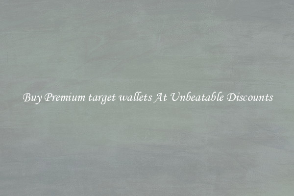 Buy Premium target wallets At Unbeatable Discounts