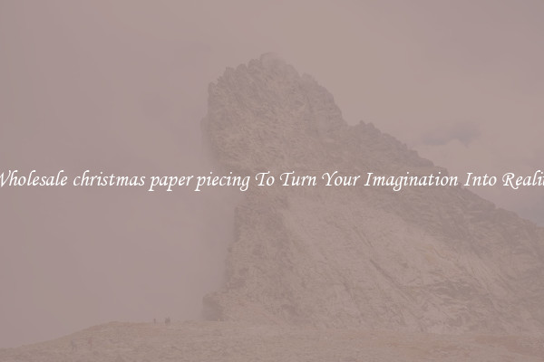 Wholesale christmas paper piecing To Turn Your Imagination Into Reality