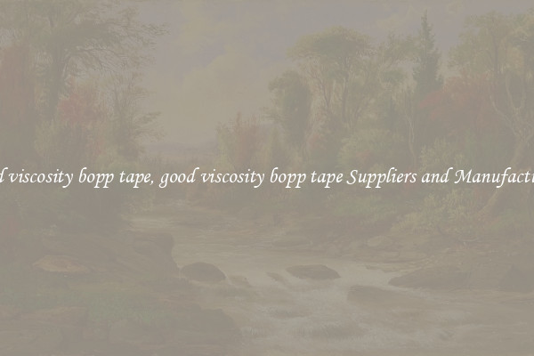 good viscosity bopp tape, good viscosity bopp tape Suppliers and Manufacturers