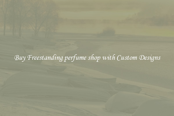 Buy Freestanding perfume shop with Custom Designs