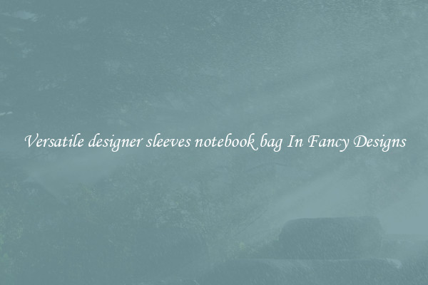 Versatile designer sleeves notebook bag In Fancy Designs