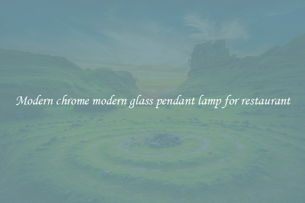 Modern chrome modern glass pendant lamp for restaurant