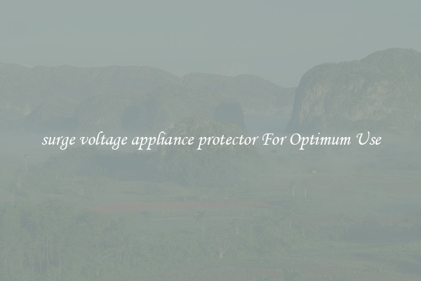 surge voltage appliance protector For Optimum Use