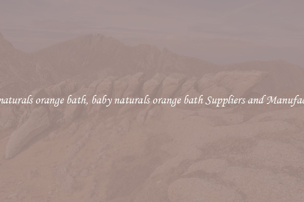 baby naturals orange bath, baby naturals orange bath Suppliers and Manufacturers