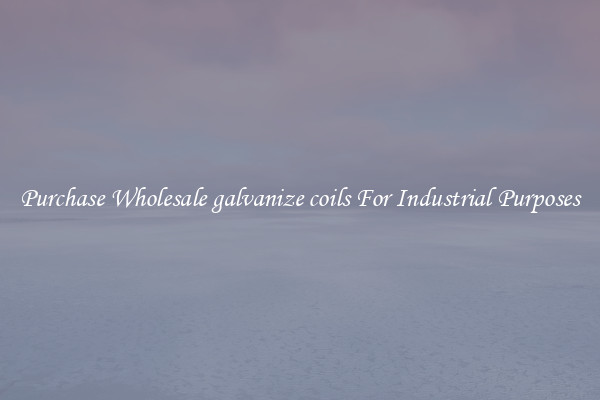 Purchase Wholesale galvanize coils For Industrial Purposes