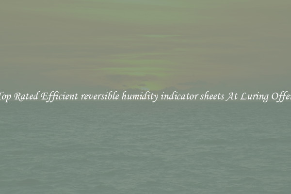 Top Rated Efficient reversible humidity indicator sheets At Luring Offers