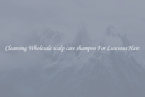 Cleansing Wholesale scalp care shampoo For Luscious Hair.